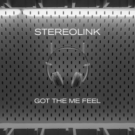 STEREOLINK - GOT THE ME FEEL